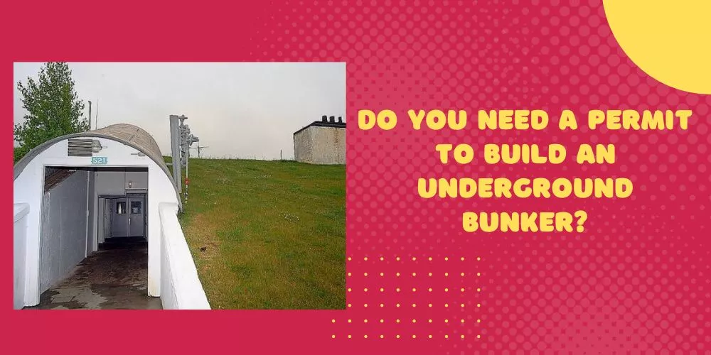 Do you need a permit to build an underground bunker