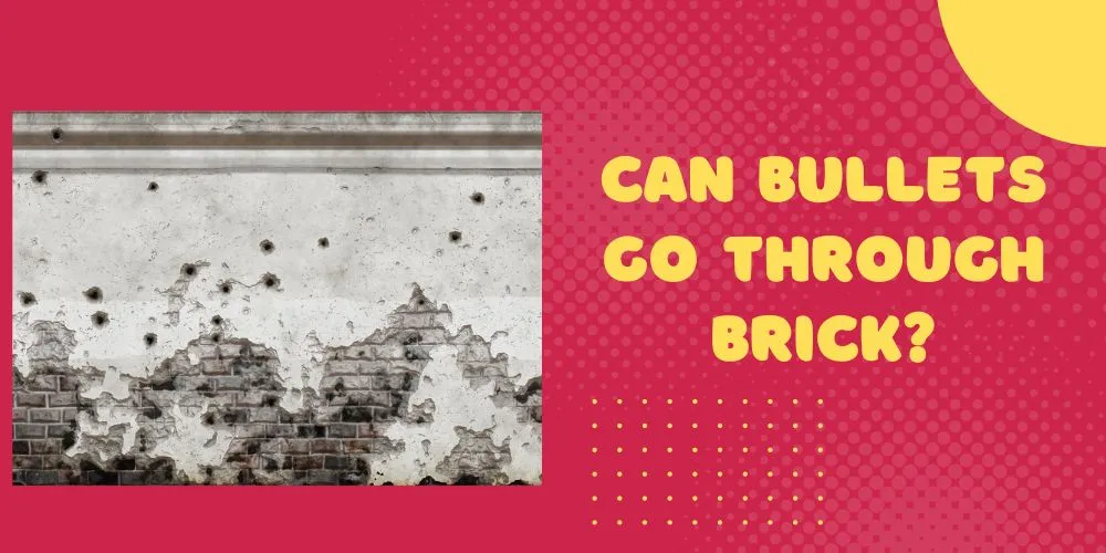 Can bullets go through brick