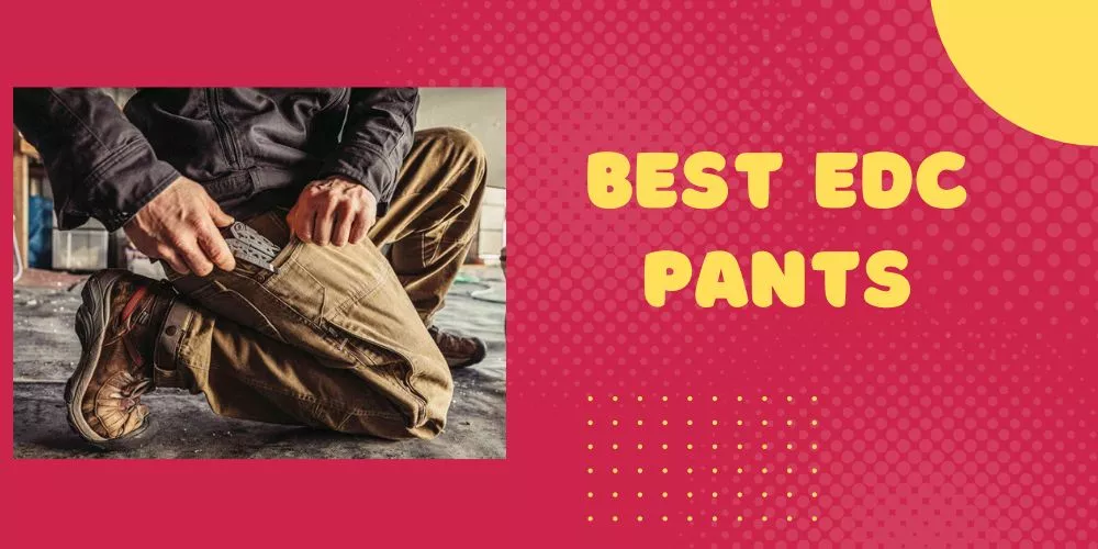 Best edc pants