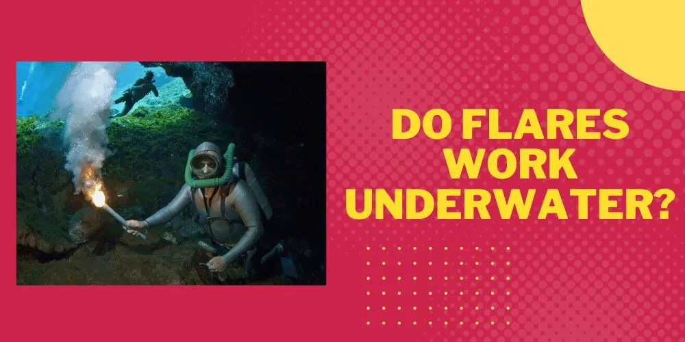 Do Flares Work Underwater