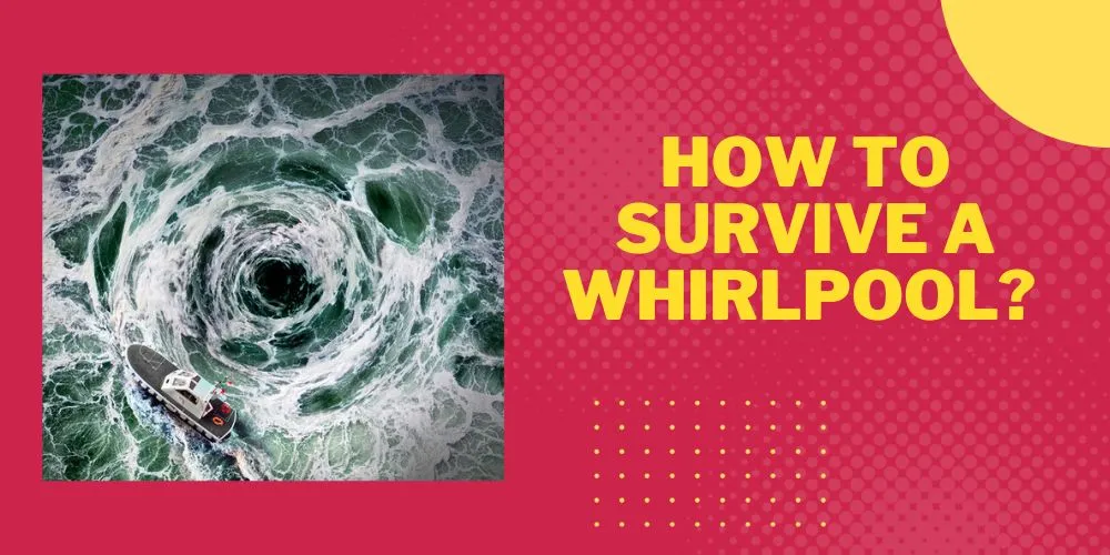 How to survive a whirlpool
