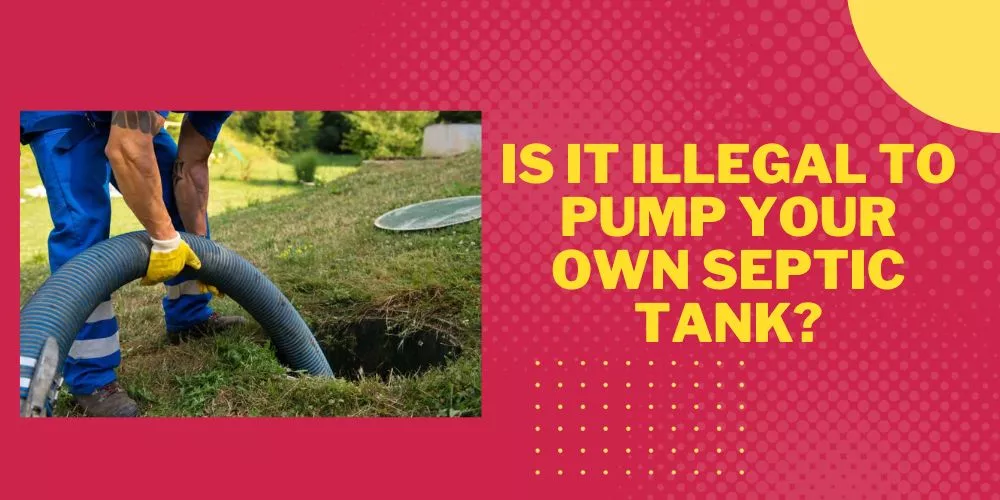 Is it illegal to pump your own septic tank