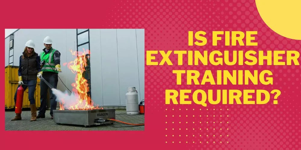 Is fire extinguisher training required