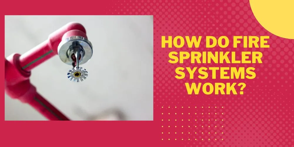 How do fire sprinkler systems work