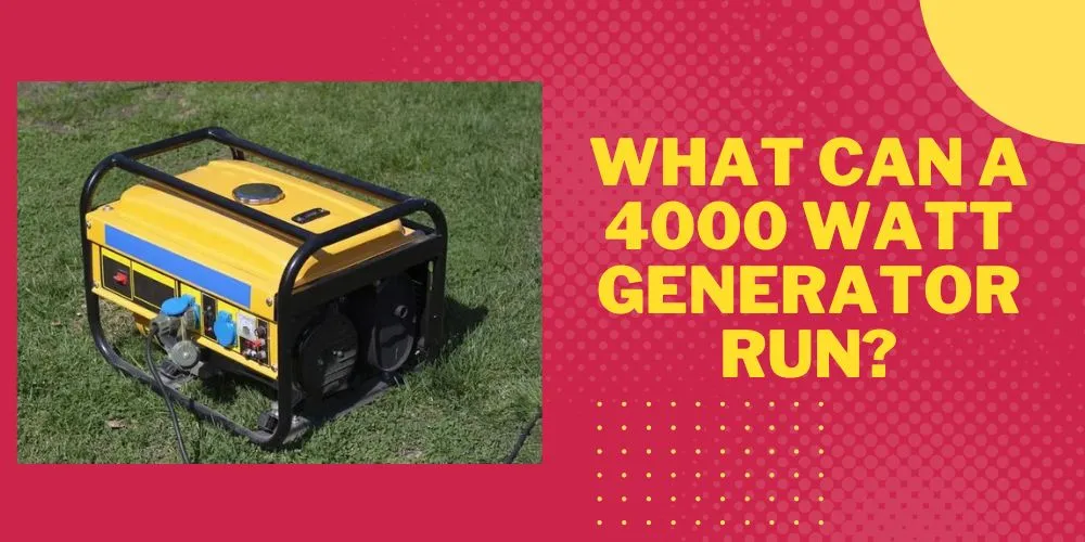 What can a 4000 watt generator run