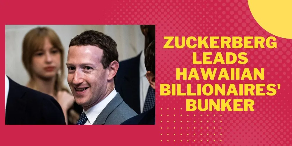 Zuckerberg Leads Hawaiian Billionaires' Bunker