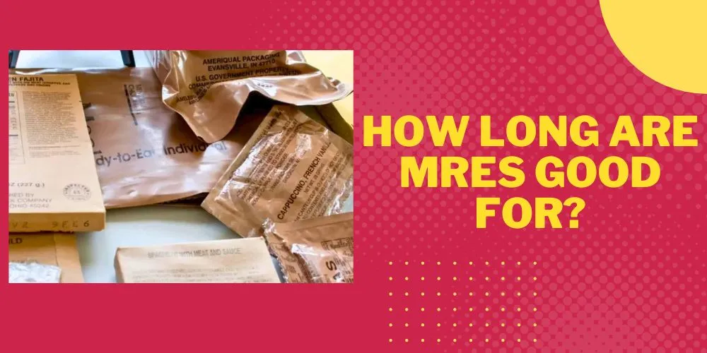 How Long Are Mres Good For