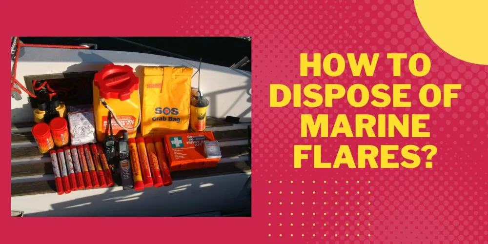 How To Dispose Of Marine Flares