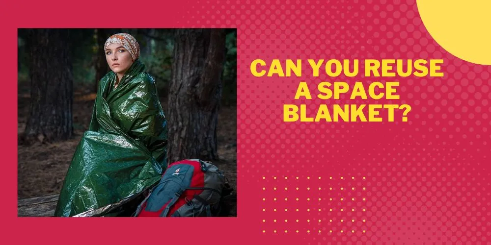 Can You Reuse a Space Blanket